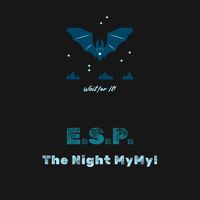 E.S.P. - The Night MyMy!