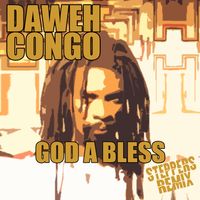Daweh Congo - God A Bless (Steppers Remix)