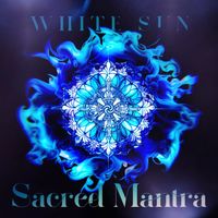 White Sun - Sacred Mantra