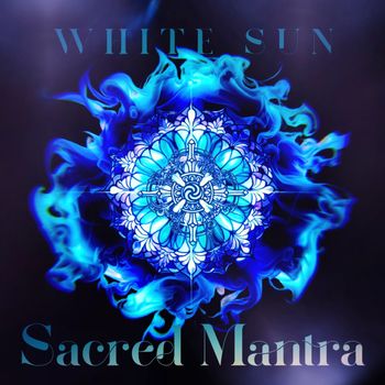White Sun - Sacred Mantra