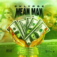 Eklypse - Mean Man (Explicit)