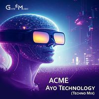ACME - Ayo Technology (Techno Mix)