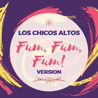 Los Chicos Altos - Fum, Fum, Fum