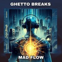 Ghetto Breaks - Mad Flow