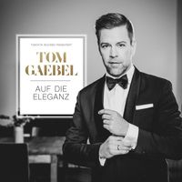 Tom Gaebel - Auf Die Eleganz