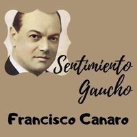 Francisco Canaro - Sentimiento Gaucho