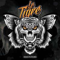 Le Tigre - Nos Futurs (Explicit)