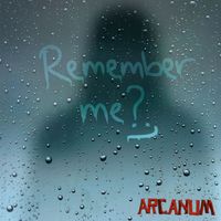 ARCANUM - Remember Me (Explicit)