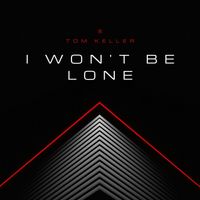 Tom Keller - I won't be lone (Radio Edit)