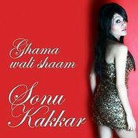 Sonu Kakkar - Ghama Wali Shaam