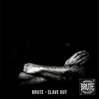 BRUTE - Slave Out