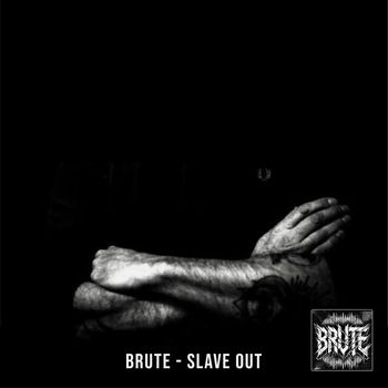 BRUTE - Slave Out