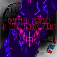 Kritycal System - It Is Not Always Human (Original Mix)