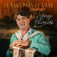 Jorge Loureiro - Eu nasci para te amar