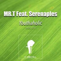 Mr. T featuring Serenaples - Youthaholic (Radio Edit)