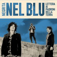 Negrita - Nel Blu (Lettera Ai Padroni Della Terra)