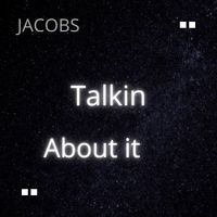 Jacobs - Talkin About It (Explicit)