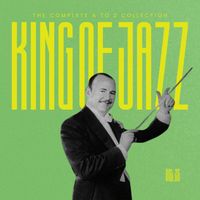 Paul Whiteman - King of Jazz: The Complete A to Z Collection, Vol. 26