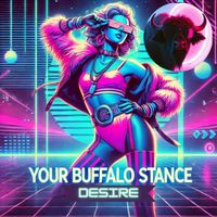 Desire - Your Buffalo Stance