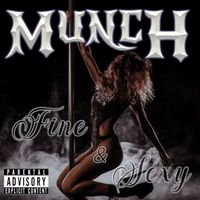 MUNCH - Fine & Sexy (Explicit)