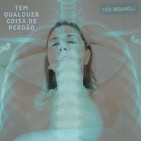 Taïs Reganelli - Tem qualquer coisa de perdão