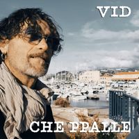 VID - Che ppalle
