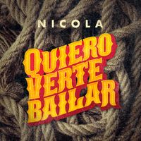 NICOLA - Quiero verte bailar