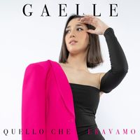 Gaelle - Quello che eravamo