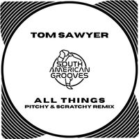 Tom Sawyer - All Things (Pitchy & Scratchy Remix)