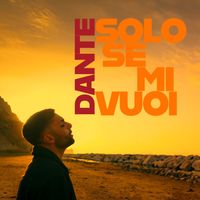 DANTE - SOLO SE MI VUOI