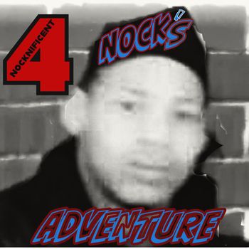NOCKNIFICENT - NOCK'S ADVENTURE 4 (Explicit)