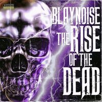 Blaynoise - The Rise of the Dead
