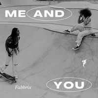 Fabbrix - Me and You
