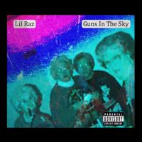 Lil Raz - Guns In The Sky (Remixes) (Explicit)