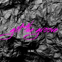 Lil Raz - Got The Groove