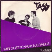 TASS - I Min Ghetto / Kom Nærmere
