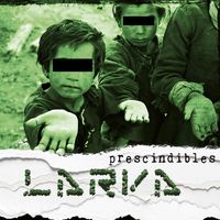 Larva - Prescindibles (Explicit)