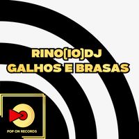 Rino(IO)DJ - Galhos e Brasas