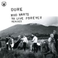 Dune - Who Wants To Live Forever (Remixes)