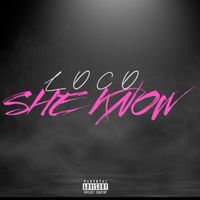 Loco - She Know (Explicit)