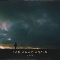 YAR - Far Away Again