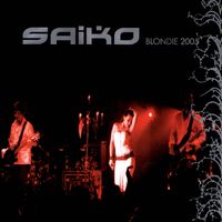 Saiko - Blondie 2005 (En Vivo)