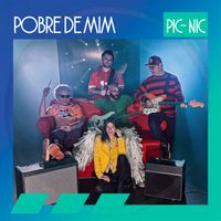 PIC-NIC - Pobre de mim