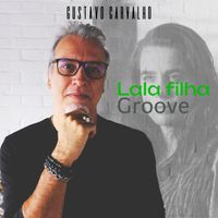 Gustavo Carvalho - Lala Filha Groove