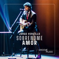 Jorge Vercillo - Sobrenome Amor - Groove Mudo (Ao Vivo)