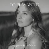 Amanda Nolan - To Be Wanted