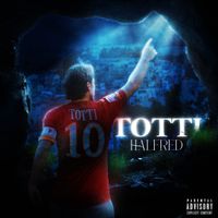 Halfred - TOTTI (Explicit)