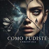 Christina - Como Pudiste