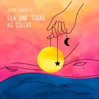 Jorge Vercillo - Ela Une Todas As Coisas