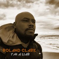 Roland Clark - I'm A Liar